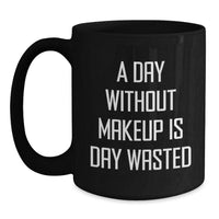 Load image into Gallery viewer, Funny Makeup Lovers Gifts for Her from Men, Black Coffee Mug for Birthday, 'A Day Without Makeup Is Day Wasted' - Main
