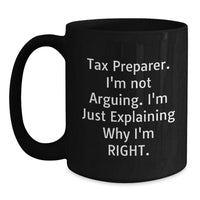 Load image into Gallery viewer, Funny Tax Preparer Gifts from Friends, Birthday Unique Mugs for Men, 'I'm Not Arguing. I'm Just Explaining Why I'm Right.' - Main
