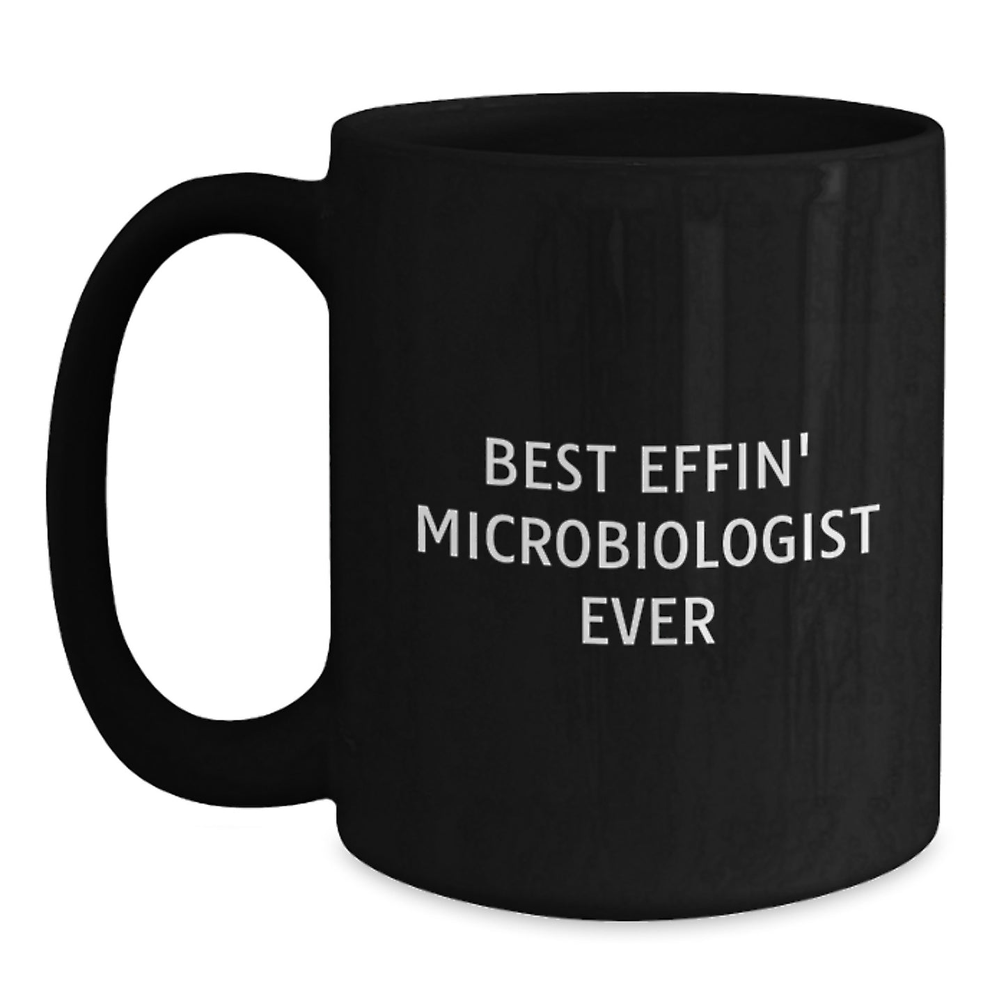 Funny Microbiologist Gifts for Men - Best Effin' Microbiologist Ever Black Coffee Mugs for Christmas Unique Gifts from Friends - Main