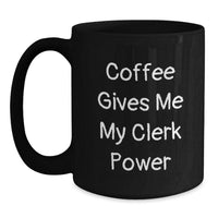 Load image into Gallery viewer, Funny Clerk Gifts from Friends, Christmas Unique Mug for Clerk, Coffee Gives Me My Clerk Power - Main
