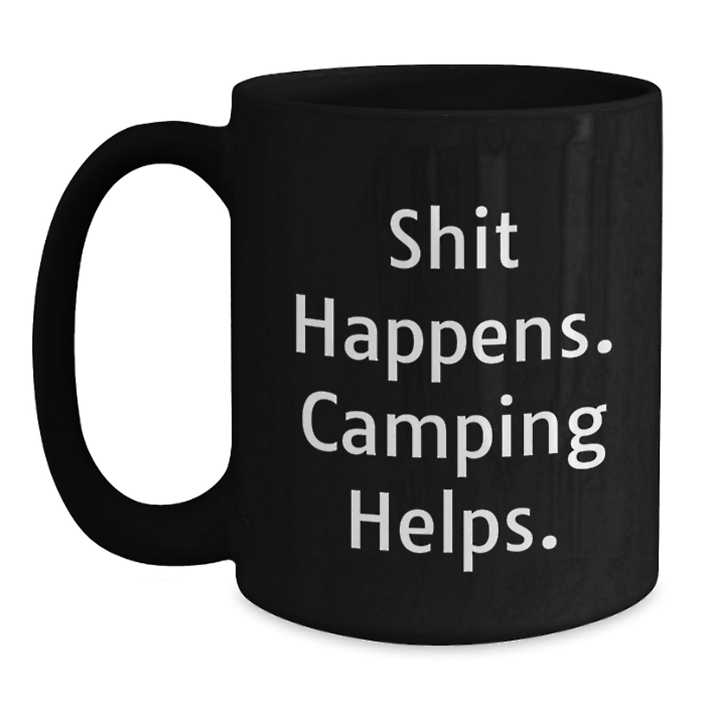 Gifts from Friends for Camping Enthusiasts Funny Black Coffee Mug Shit Happens Camping Helps Graduation Unique Gifts - Main