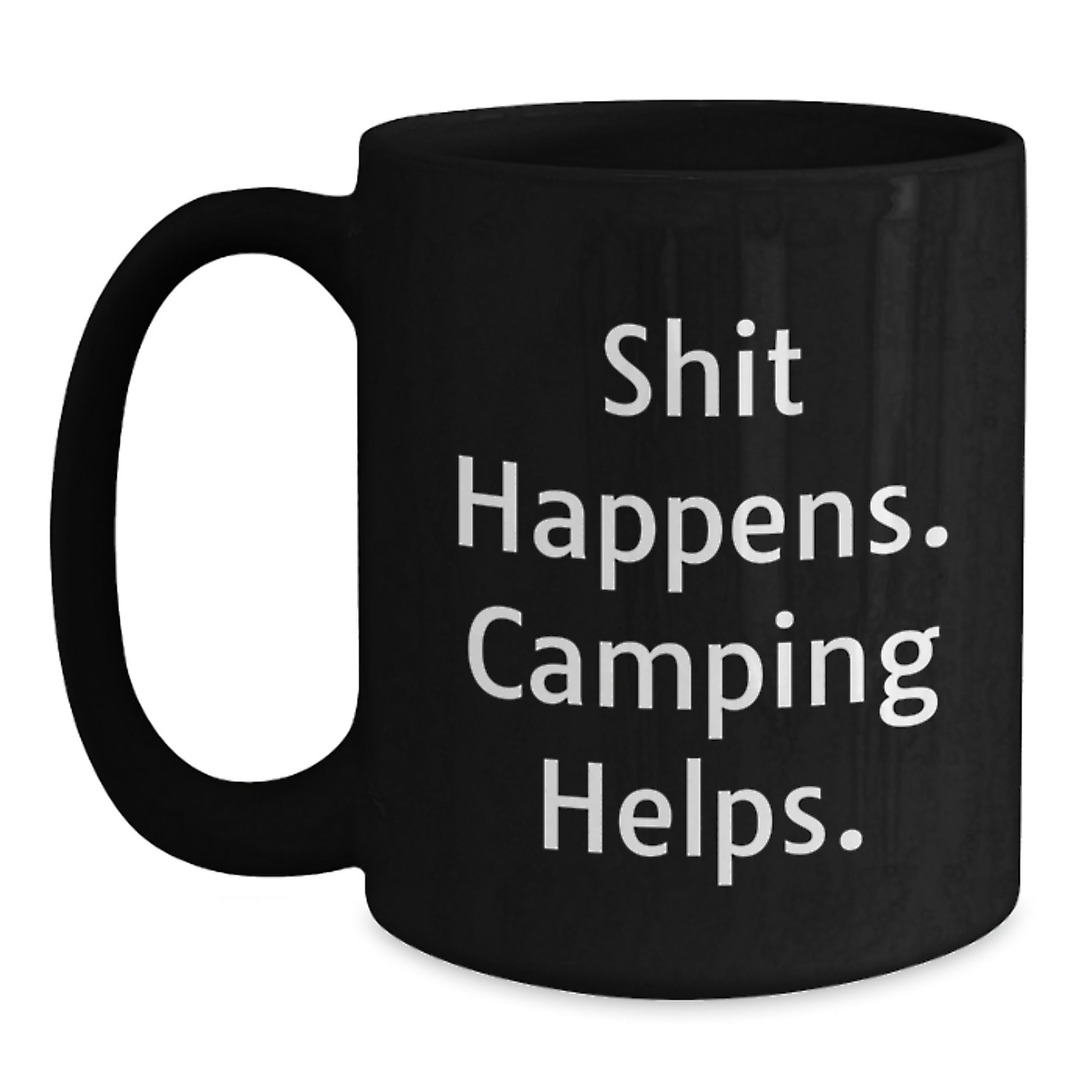 Gifts from Friends for Camping Enthusiasts Funny Black Coffee Mug Shit Happens Camping Helps Graduation Unique Gifts - Main
