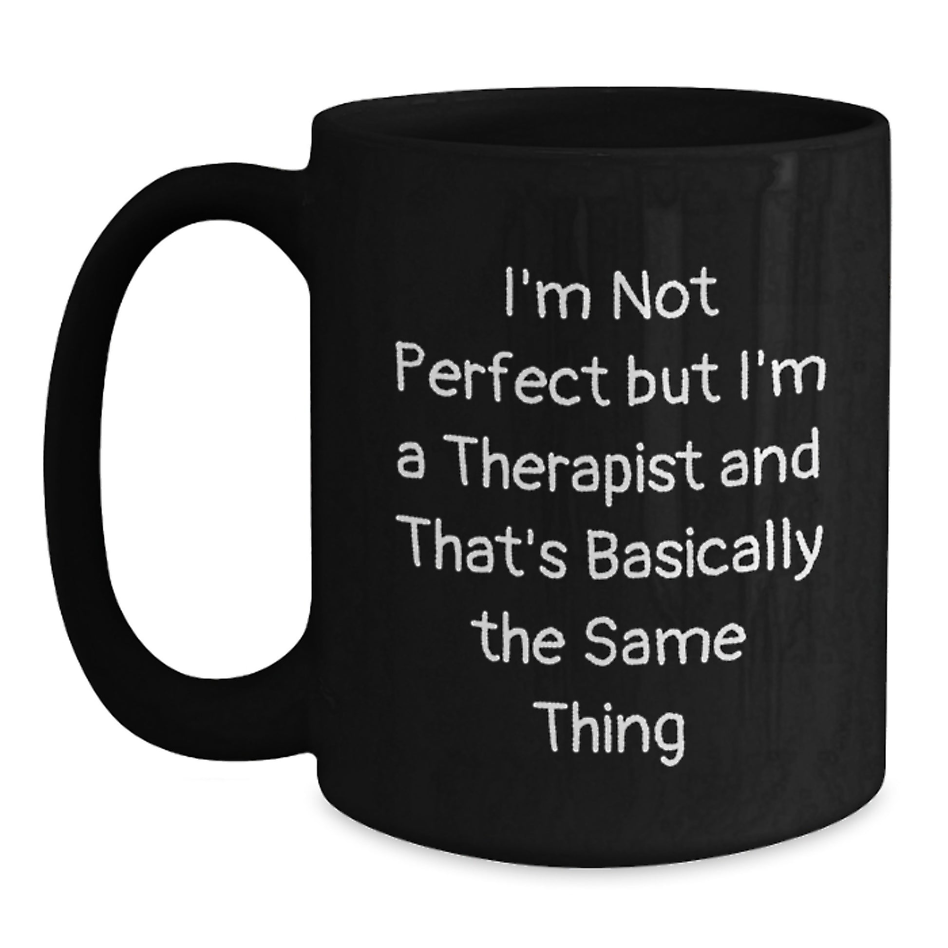 Funny Therapist Black Coffee Mug - Gifts from Friends - Valentine's Unique Gifts for Therapist - I'm Not Perfect Mug - Main
