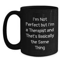 Load image into Gallery viewer, Funny Therapist Black Coffee Mug - Gifts from Friends - Valentine's Unique Gifts for Therapist - I'm Not Perfect Mug - Main

