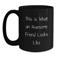 Load image into Gallery viewer, Gifts from Friends, Awesome Friend Looks Like, Funny Black Coffee Mug for Men, Women, Graduation Unique Gifts - Main
