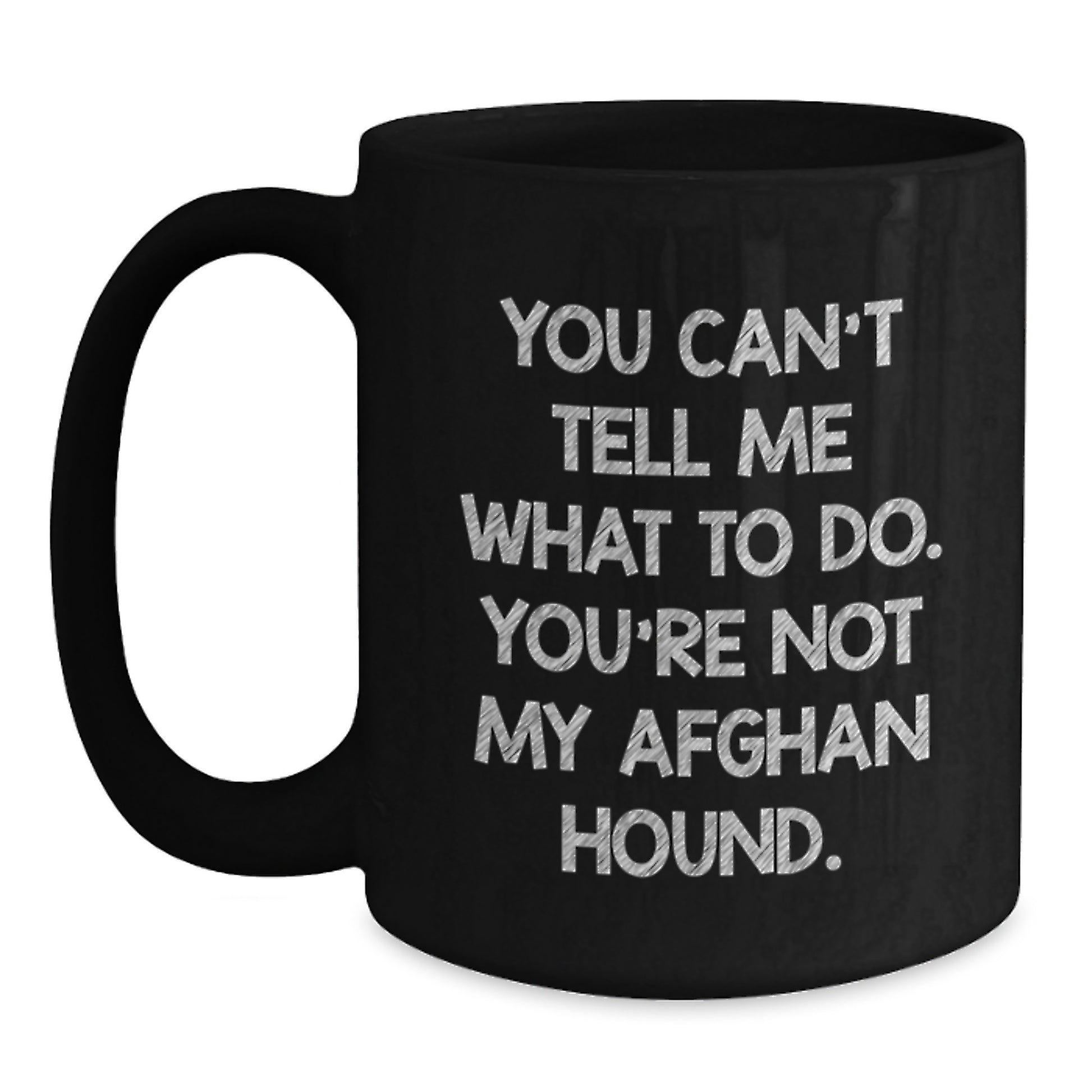 Funny Afghan Hound Dog Gifts for Men from Women Friend Birthday Unique Mugs with 'You Can't Tell Me What To Do. You're Not My Afghan Hound.' Quote - Main