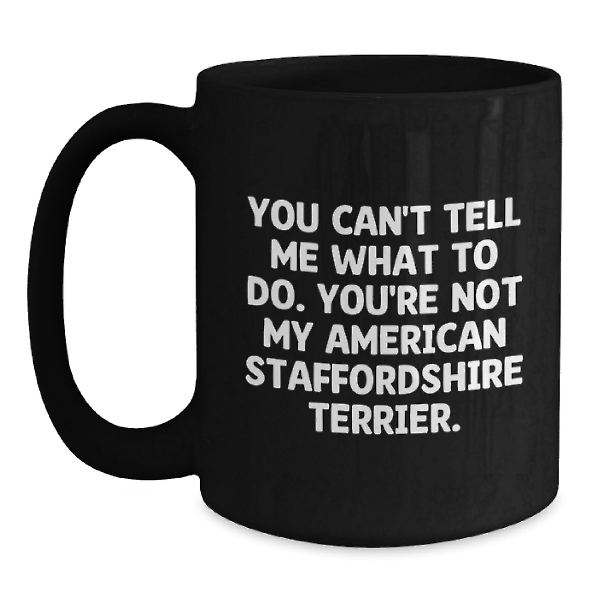 American Staffordshire Terrier Dog Gifts from Men to Friends - Funny Quote Coffee Mug for Birthday Celebration, Black 11oz/15oz - Main
