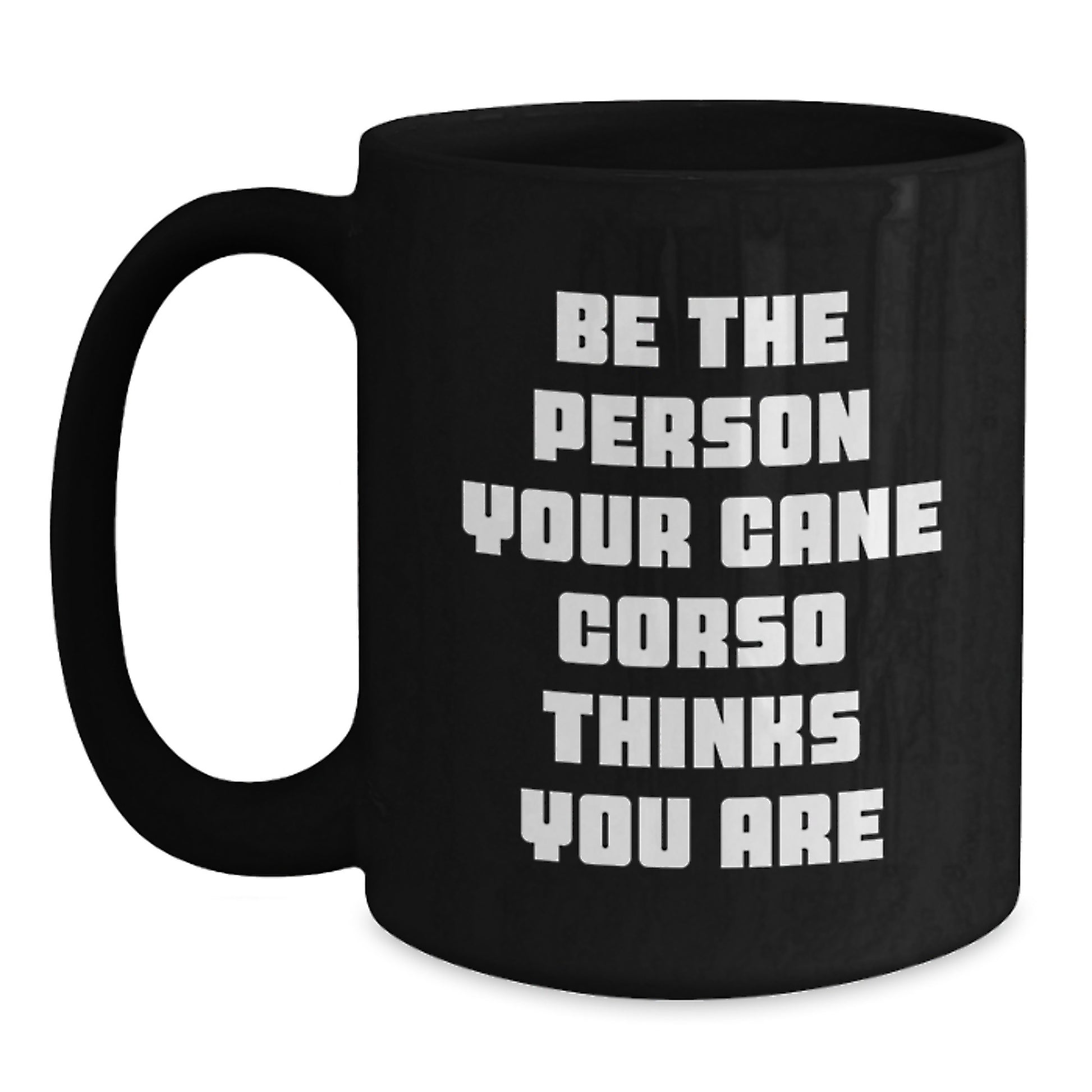 Funny Cane Corso Dog Gifts for Cane Corso Dog Lovers, Unique Black Coffee Mug with Quote, Gifts from Family to Friends, Birthday Unique Gifts - Main
