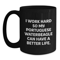 Load image into Gallery viewer, Portuguese Water Dog Lover&#39;s Funny Black Coffee Mug, Gifts for Men from Friends on Birthday, I Work Hard So My Portuguese Waterbeagle Can Have A Better Life. - Main
