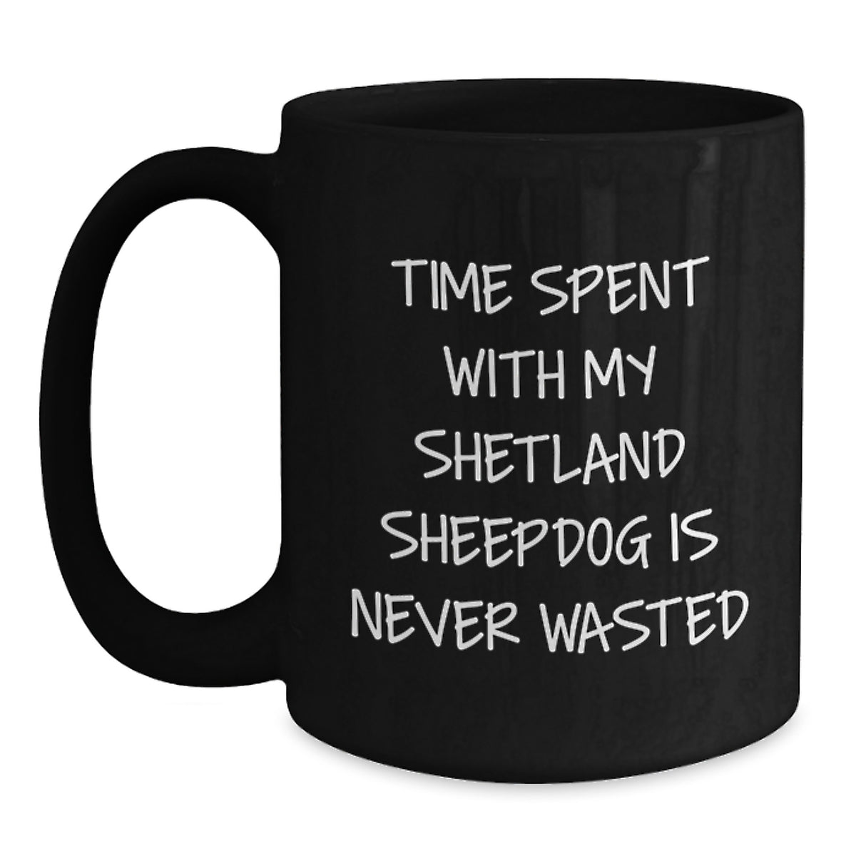 Shetland Sheepdog Lovers' Humorous Quote Black Coffee Mugs, Gifts from Friends for Shetland Sheepdog Birthday Unique Gifts - Main