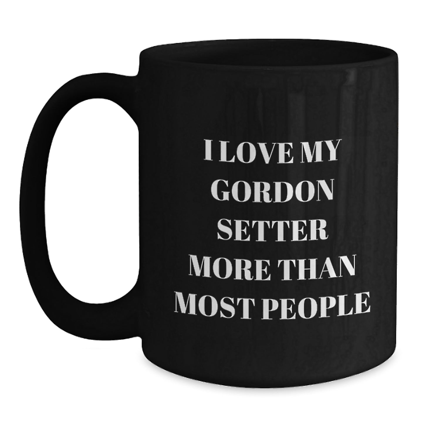 Funny Gordon Setter Dog Lover Gifts from Friends, Family, or Coworkers for Men, Women, or Anyone Who Loves Their Gordon Setter Dog More Than Most People - Black Coffee Mug - Main