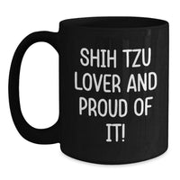 Load image into Gallery viewer, Shih Tzu Dog Lover Gifts from Friends Family - Shih Tzu Black Coffee Mug - Funny Quote 'Shih Tzu Lover And Proud Of It!' for Birthday - Main
