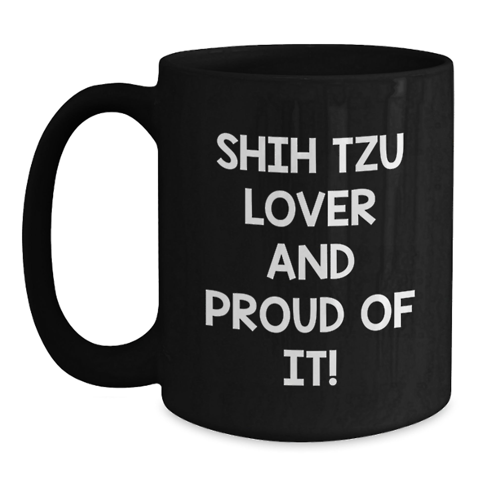 Shih Tzu Dog Lover Gifts, Funny Quote Black Coffee Mug, Birthday Unique Presents for Friends and Family, 11oz or 15oz Microwave and Dishwasher Safe - Main