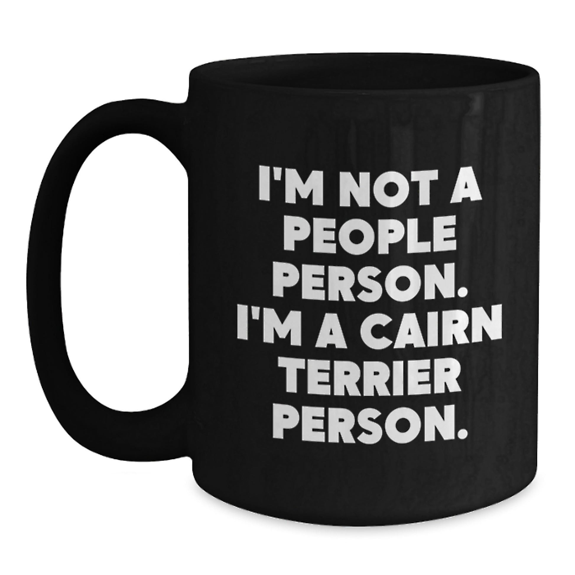Cairn Terrier Dog Lover Funny Quote Black Coffee Mug Gifts from Men to Friends for Birthday - Main