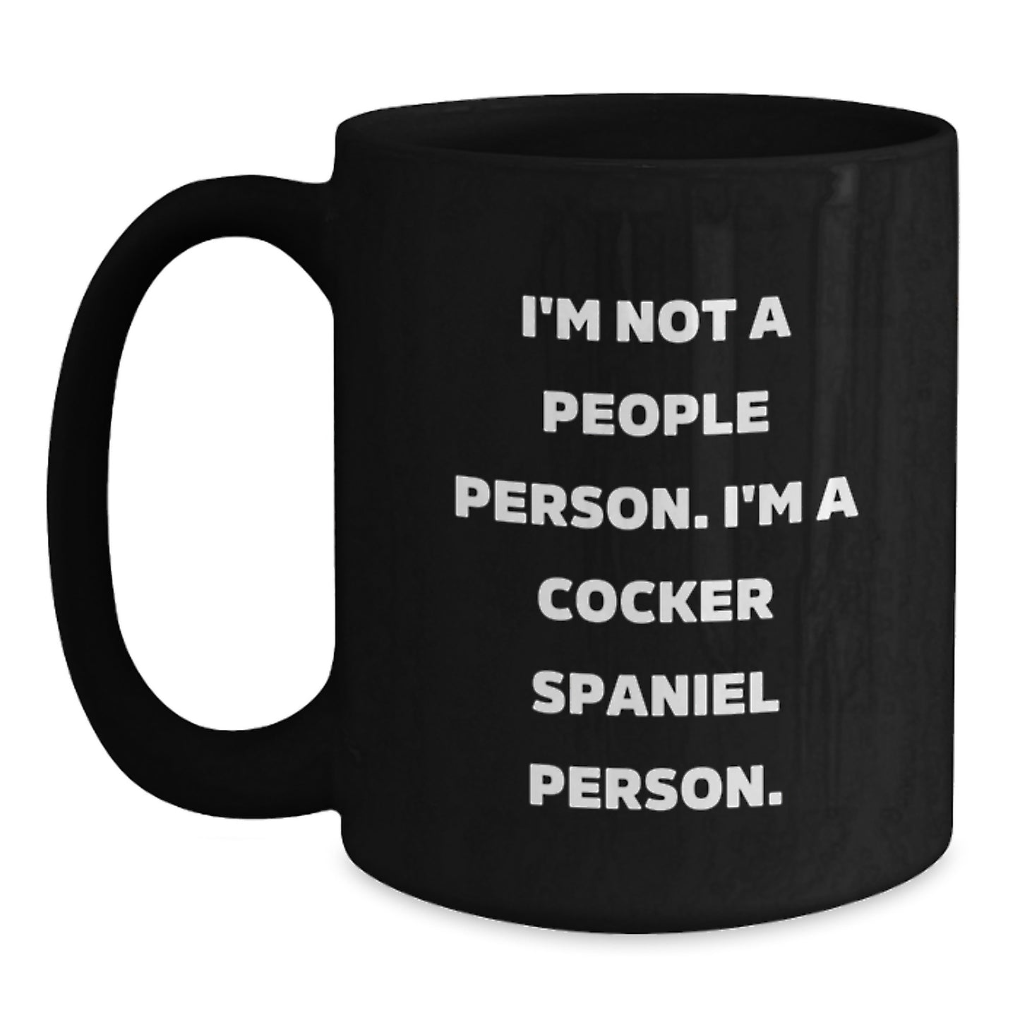 Funny Cocker Spaniel Dog Gifts for Friends Birthday Unique Mug - I'm Not A People Person. I'm A Cocker Spaniel Person. Black Coffee Mug - Main
