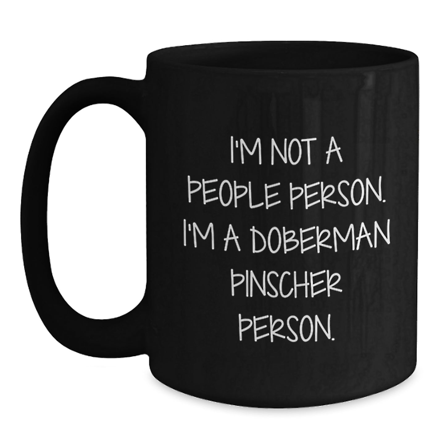 Funny Doberman Pinscher Dog Lover Gift Ideas for Birthday, Black Coffee Mug, 'I'm Not A People Person. I'm A Doberman Pinscher Person.' - Main