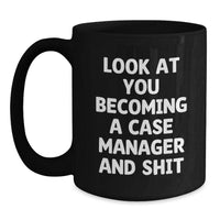 Load image into Gallery viewer, Funny Case Manager Gifts from Friends - Look At You Becoming A Case Manager And Shit Quote on Black Coffee Mug, Perfect Graduation Unique Gifts for Her or Him - Main
