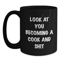 Load image into Gallery viewer, Funny Cook Gifts for Her, Black Coffee Mug with Look At You Becoming A Cook And Shit Quote, Graduation Unique Gifts from Friends - Main
