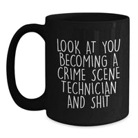 Load image into Gallery viewer, Funny Crime Scene Technician Gifts for Him or Her, Graduation Unique Gifts, Black Coffee Mug with &#39;Look At You Becoming A Crime Scene Technician And Shit&#39; Quote, Gifts from Friends or Family - Main
