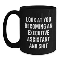 Load image into Gallery viewer, Funny Executive Assistant Quote Black Coffee Mug Gifts from Friends to Executive Assistant Graduation Unique Gifts - Main
