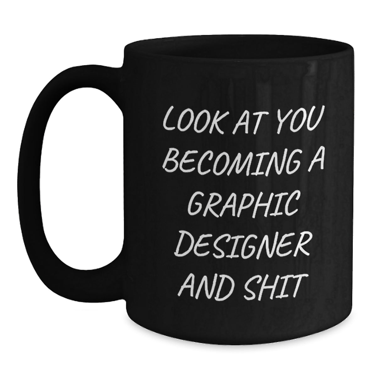 Funny Graphic Designer Gifts from Mom to Son or Daughter Graduation Unique Mugs with Inspirational Quote Look At You Becoming A Graphic Designer And Shit - Main
