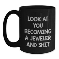 Load image into Gallery viewer, Funny Jeweler Gifts from Friends for Becoming a Jeweler and Shit, Black Coffee Mug for Graduation - Main
