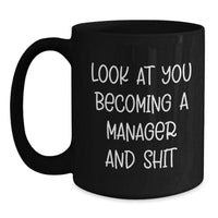 Load image into Gallery viewer, Funny Manager Gifts, Black Coffee Mug for Graduation, 'Look At You Becoming A Manager And Shit' Quote, Gifts from Family to Manager, Unique Graduation Gifts - Main
