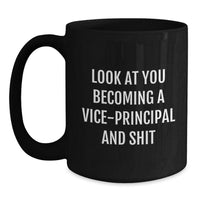 Load image into Gallery viewer, Funny Vice-Principal Mug for Graduation Gifts from Friends, &#39;Look At You Becoming A Vice-principal And Shit&#39; - Main
