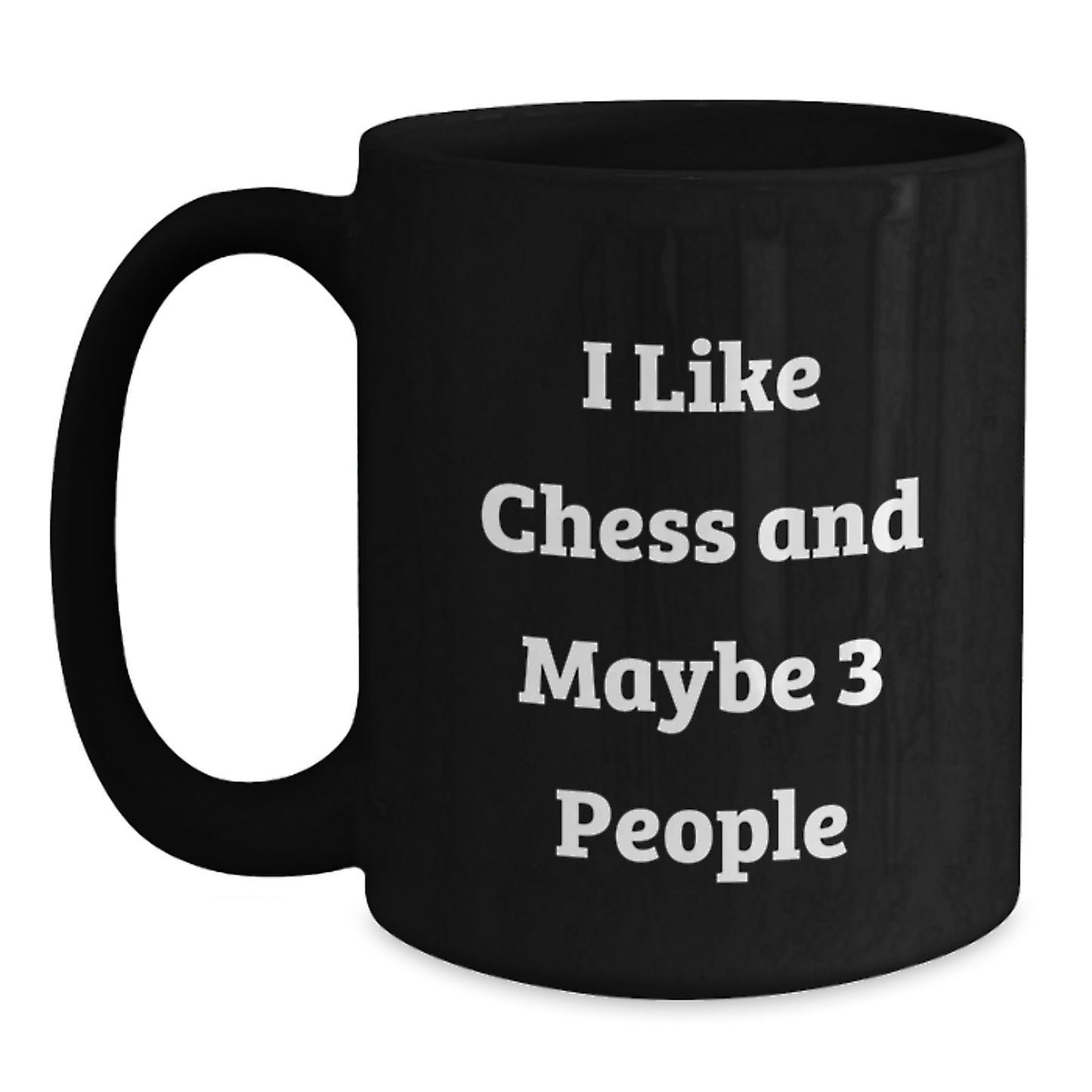 Funny Chess Gifts for Graduation, I Like Chess And Maybe 3 People, Black Coffee Mug, Perfect for Friends, Coworkers, or Family - Main