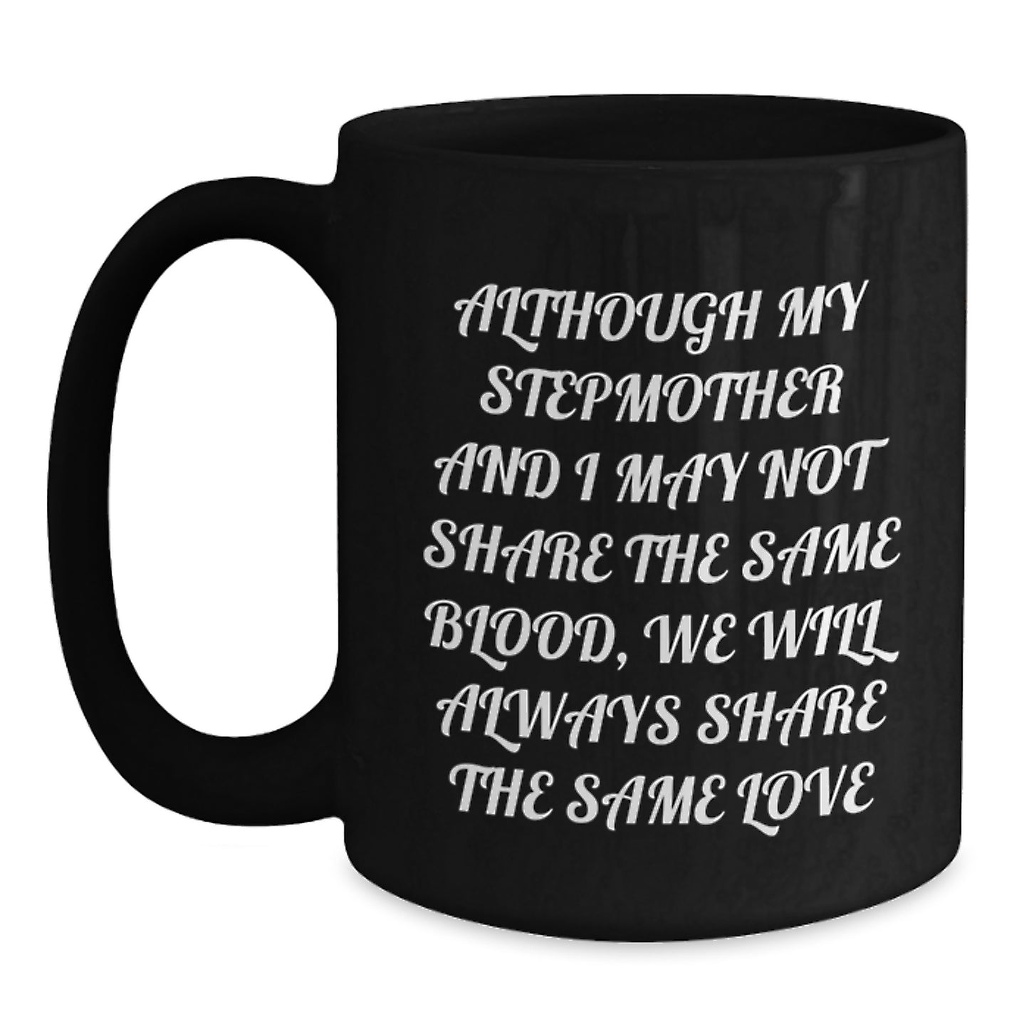 Inspirational Stepmother Gifts, Graduation Unique Gifts from Family to Stepmother, Funny Quote Coffee Mug for Black Coffee Lover - Main