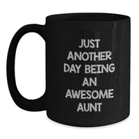 Load image into Gallery viewer, Funny Aunt Gifts - Just Another Day Being An Awesome Aunt Black Coffee Mug, Gifts from Family for Aunt, Graduation Unique Presents - Main

