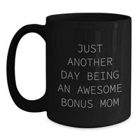Load image into Gallery viewer, Funny Bonus Mom Gifts from Friends to Graduation Unique Bonus Mom Black Coffee Mugs with Quote &#39;Just Another Day Being An Awesome Bonus Mom&#39; - Main
