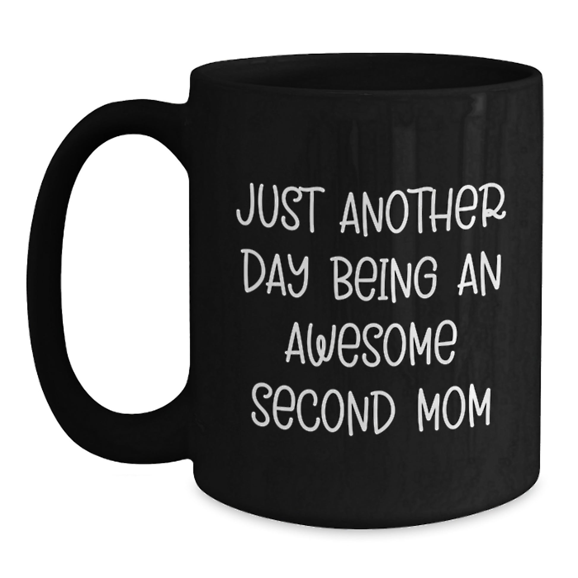 Second Mom Gifts from Family - Inspirational Quotes for Graduation, Funny Black Coffee Mug for Her, 'Just Another Day Being An Awesome Second Mom' - Main