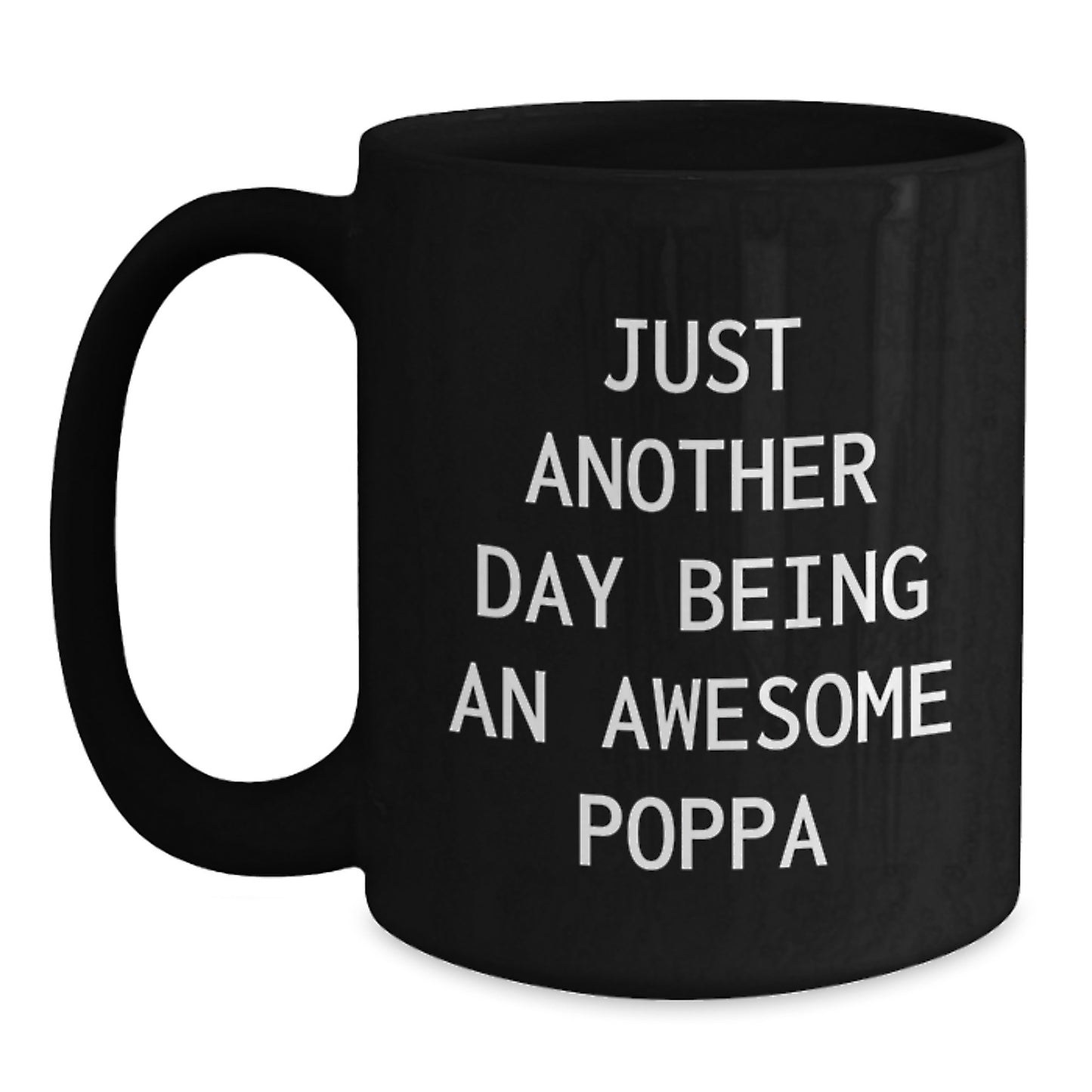 Funny Poppa Gifts from Men to Awesome Dads on Graduation Day - Just Another Day Being An Awesome Poppa Black Coffee Mug - Main