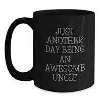 Load image into Gallery viewer, Awesome Uncle Gifts: Just Another Day Being An Awesome Uncle Funny Quote Black Coffee Mug for Graduation, Gifts from Men to Uncle, Gifts for Men - Main
