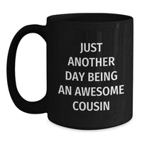 Load image into Gallery viewer, Funny Cousin Gifts, Just Another Day Being An Awesome Cousin, Black Coffee Mug for Graduation, Gifts from Family to Cousin - Main
