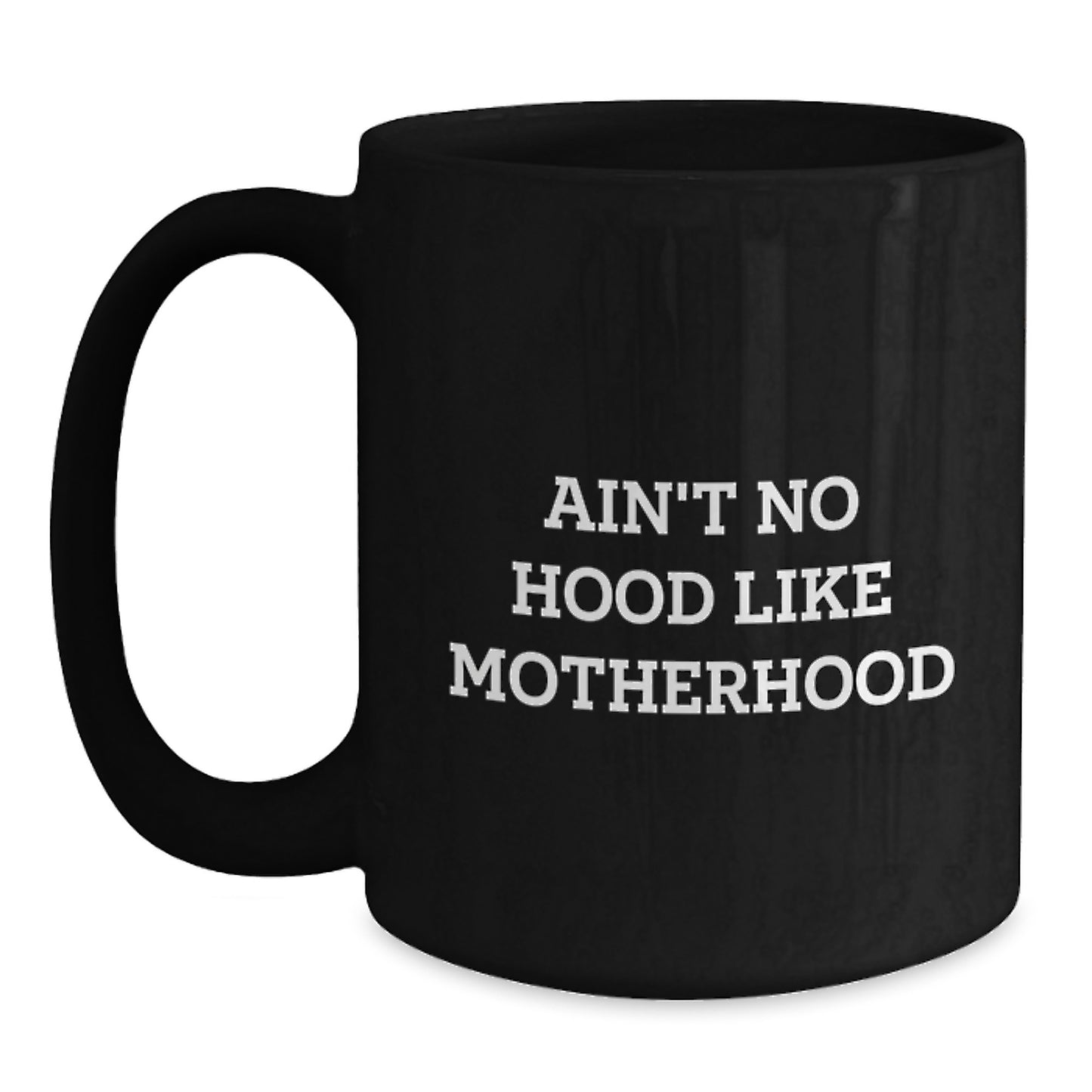 Funny Mom Gifts from Women for Mom, Black Coffee Mug with 'Ain't No Hood Like Motherhood' Quote for Graduation Unique Gifts - Main
