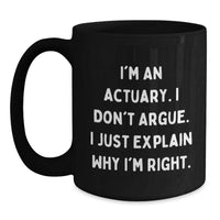 Load image into Gallery viewer, Funny Actuary Quotes Black Coffee Mugs Gifts for Actuary Friends, Gifts from Family, Unique Graduation Unique Gifts for Men, Actuary Lovers - Main
