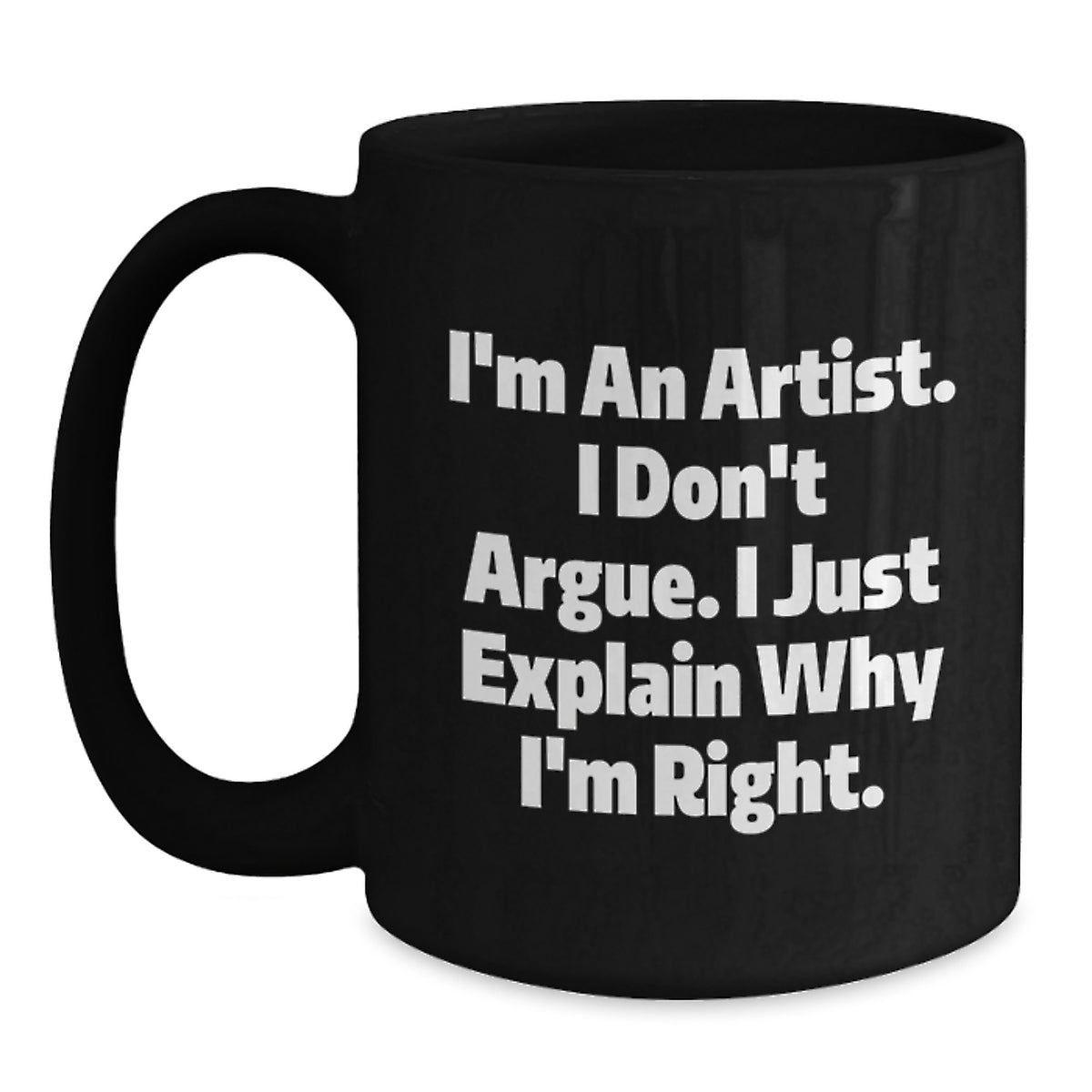 Funny Artist Gift, Gifts from Men to Artist Friends, Black Coffee Mug with Inspirational Quote, Perfect for Graduation, 11oz or 15oz - Main
