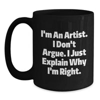 Load image into Gallery viewer, Funny Artist Gift, Gifts from Men to Artist Friends, Black Coffee Mug with Inspirational Quote, Perfect for Graduation, 11oz or 15oz - Main
