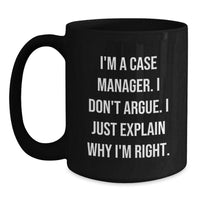 Load image into Gallery viewer, Case Manager Humor Gifts from Friends, Unique Black Coffee Mugs for Case Manager, &#39;I&#39;m Right&#39; Inspirational Quote, Graduation Gifts for Him or Her - Main
