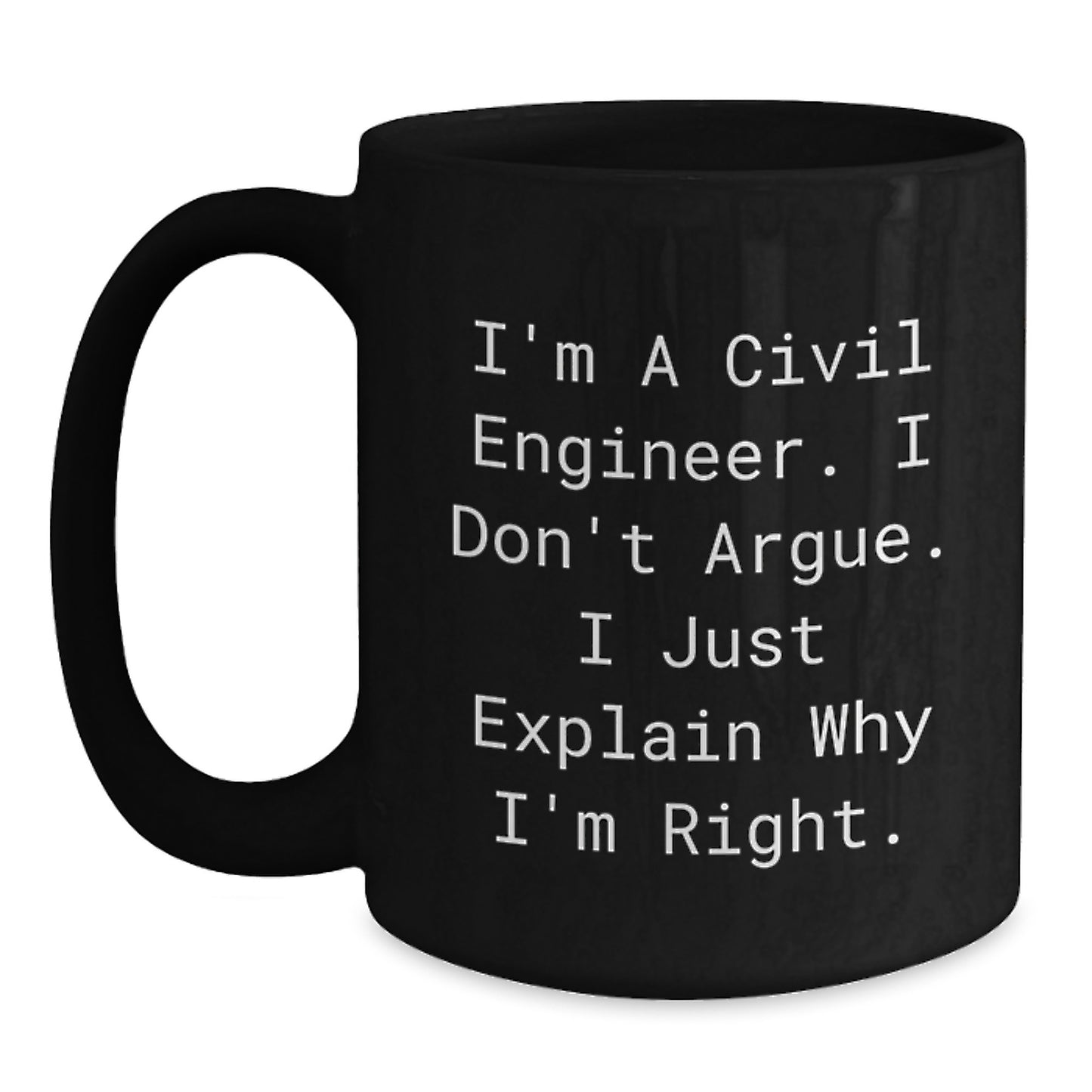 Funny Civil Engineer Quote Black Coffee Mugs Gifts from Men to Civil Engineer Graduates, Inspirational Unique Gifts for Women, Coworkers, and Family - Main