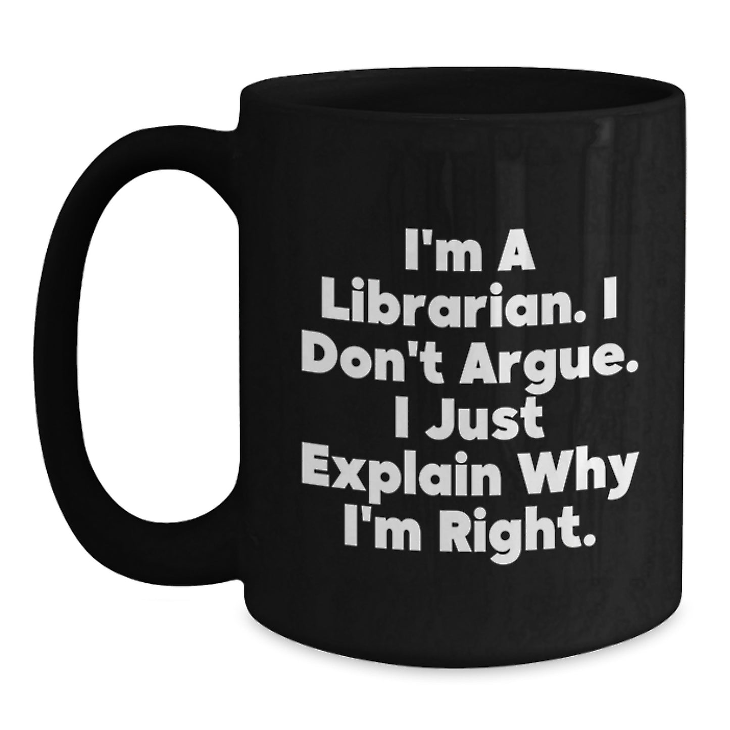 Funny Librarian Gifts, 'I Don't Argue, I Just Explain' Black Coffee Mug for Graduation, Gifts from Friends, Coworkers, or Family for the Librarian - Main