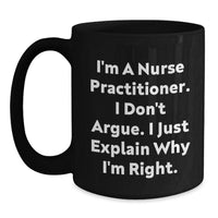 Load image into Gallery viewer, Nurse Practitioner Gifts from Friends, Funny Quote Black Coffee Mug, Inspirational Graduation Unique Gifts for Nurse Practitioner, Black 11oz or 15oz - Main
