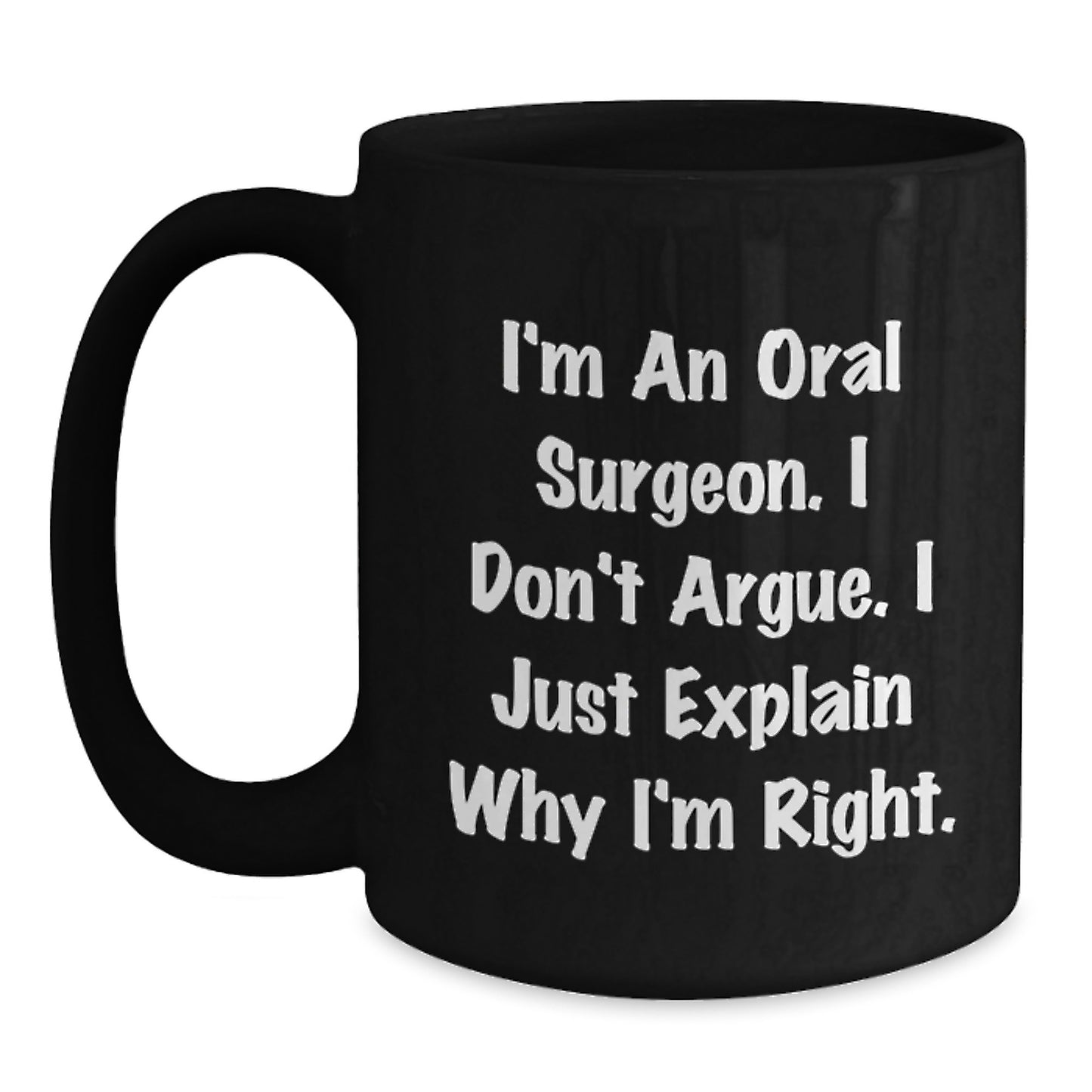 Oral Surgeon Humor Gifts for Men from Friends - Funny Quote Black Coffee Mug, 11oz or 15oz, Microwave and Dishwasher Safe - Main