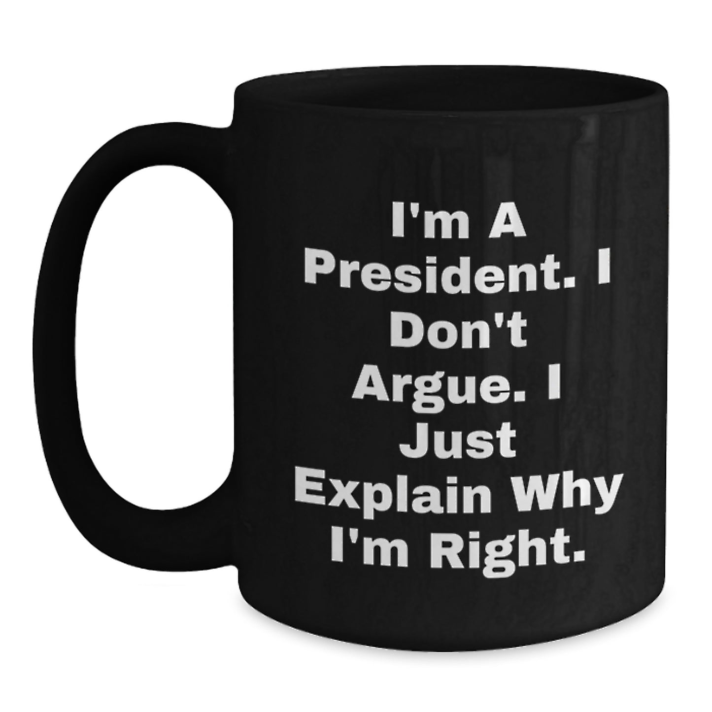 Funny President Quote Black Coffee Mug, Gifts from Friends for President, Unique Graduation Gifts, 11oz or 15oz - Main