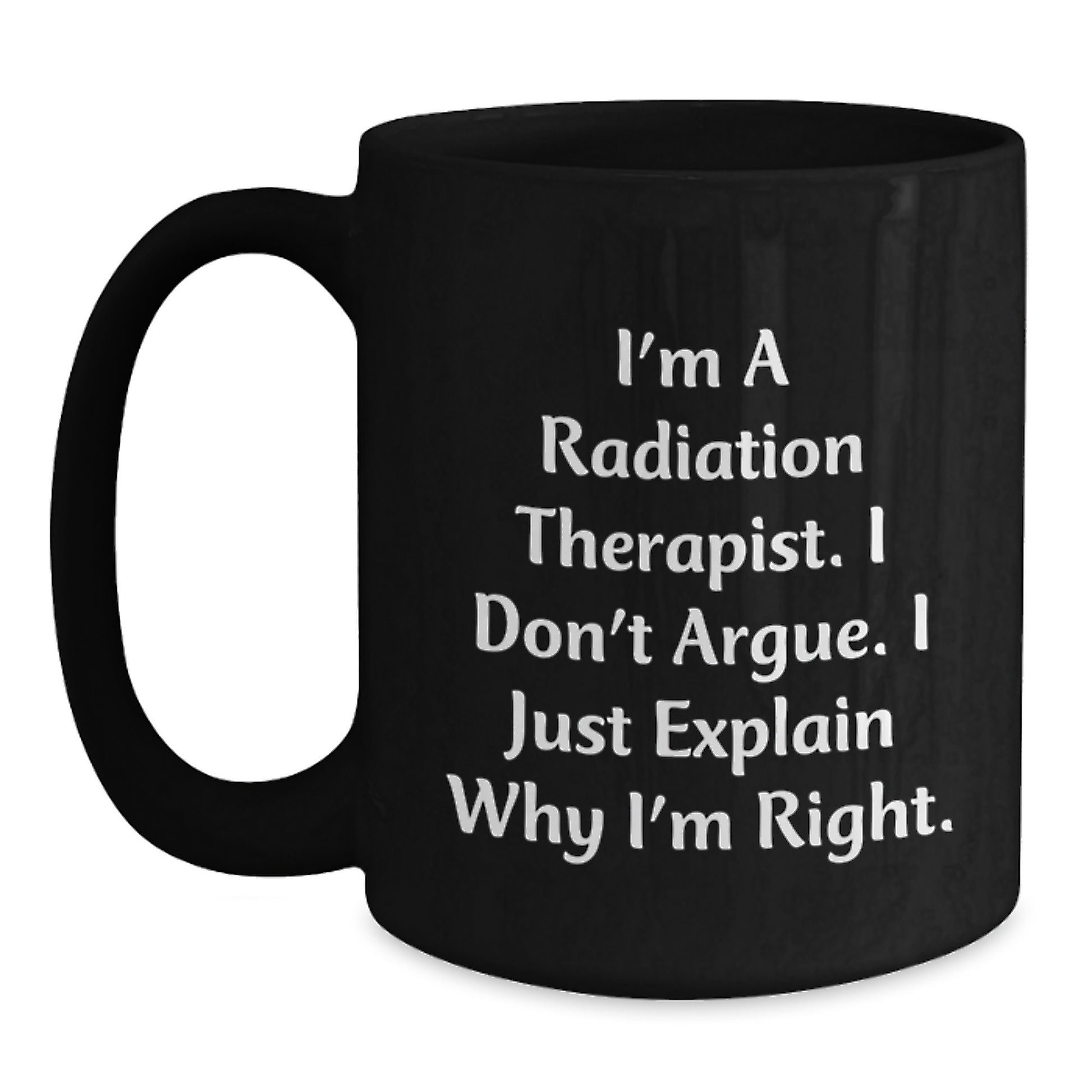 Radiation Therapist Humor Gifts for Men, Funny Inspirational Quotes on Black Coffee Mug, Made for Graduation, Gifts from Friends, Gifts for Radiation Therapist - Main