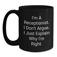Load image into Gallery viewer, Funny Receptionist Gifts for Her - &#39;I&#39;m Right&#39; Black Coffee Mug, Birthday Unique Present from Friends, Coworkers, or Family - Main
