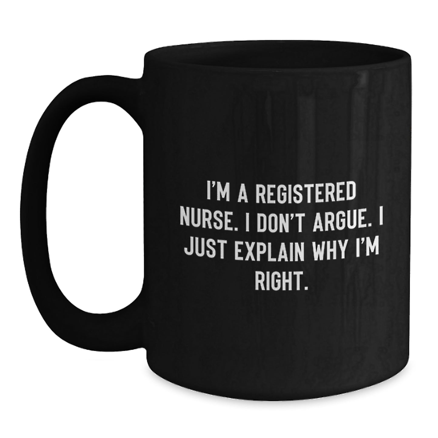 Funny Registered Nurse Gifts from Men to Friends - I'm Right, Explained! - Black Coffee Mugs for Graduation - Main