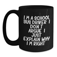 Load image into Gallery viewer, School Bus Driver Humor Gifts from Men, Funny Inspirational Quote Black Coffee Mug, 11oz or 15oz, Microwave and Dishwasher Safe for School Bus Driver Gifts - Main
